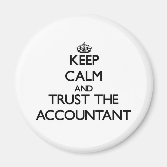 Keep Calm and Trust the Accountant Magnet (Front)