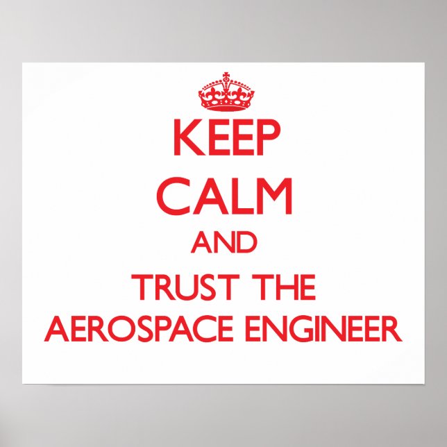 Keep Calm and Trust the Aerospace Engineer Poster (Front)