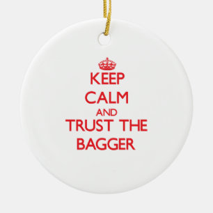 Keep Calm and Trust the Bagger Ceramic Ornament