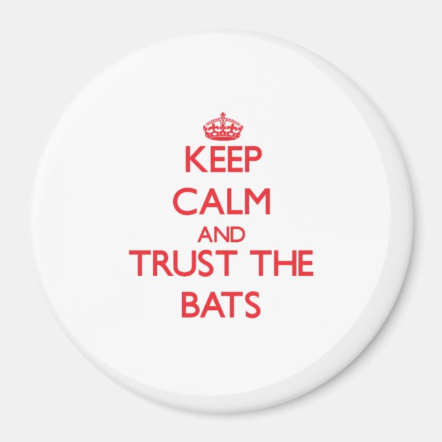 Keep calm and Trust the Bats Magnet (Front)