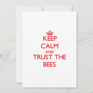 Keep calm and Trust the Bees