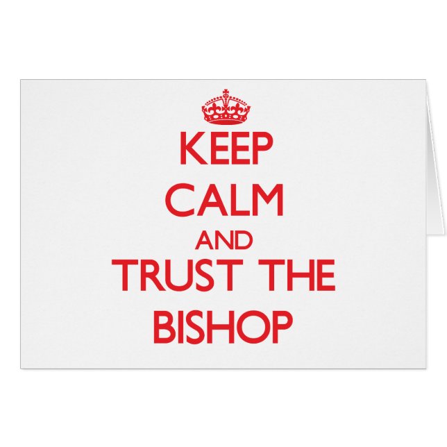 Keep Calm and Trust the Bishop (Front Horizontal)