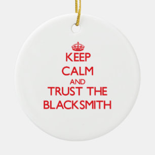 Keep Calm and Trust the Blacksmith Ceramic Ornament