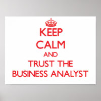 Keep Calm and Trust the Business Analyst