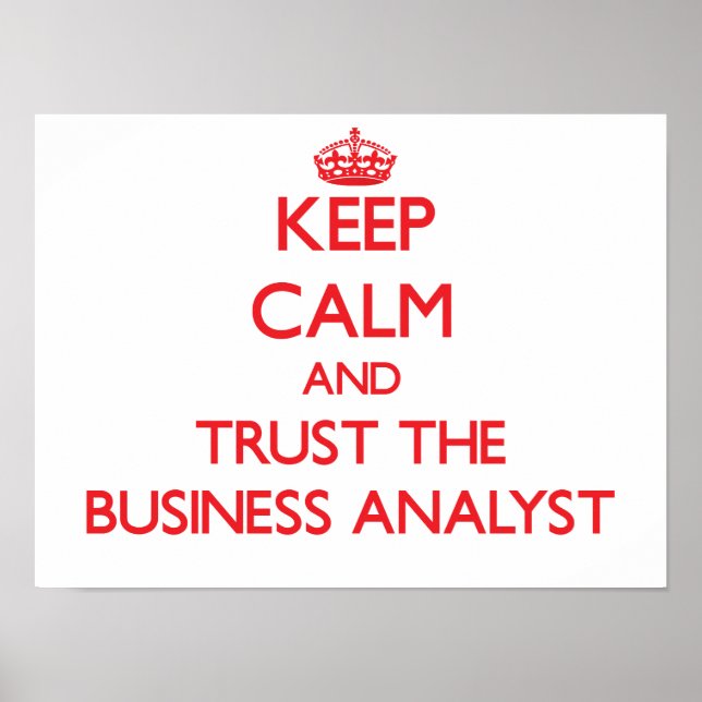 Keep Calm and Trust the Business Analyst Poster (Front)