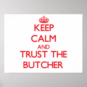Keep Calm and Trust the Butcher Poster