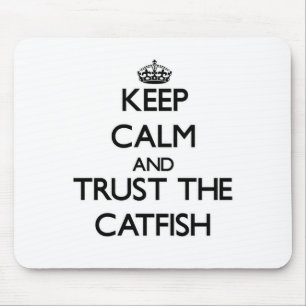 Keep calm and Trust the Catfish Mouse Pad