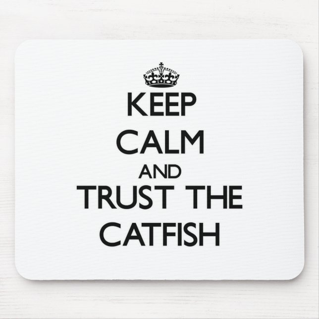 Keep calm and Trust the Catfish Mouse Pad (Front)