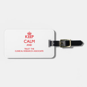 Keep Calm and Trust the Clinical Research Associat Luggage Tag