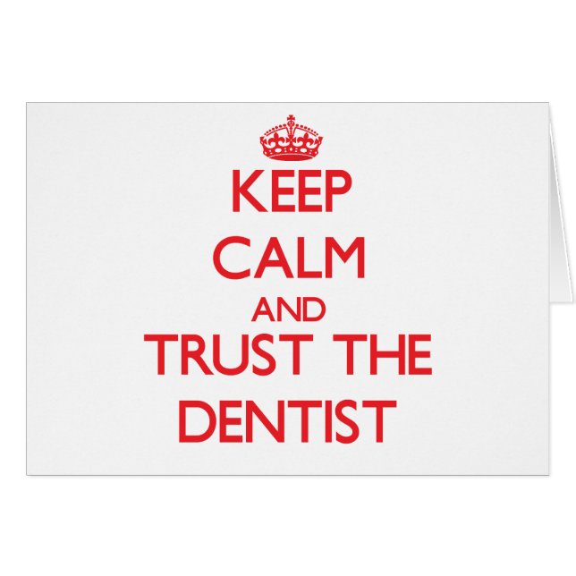 Keep Calm and Trust the Dentist (Front Horizontal)