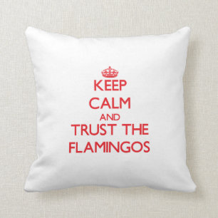Keep calm and Trust the Flamingos Cushion