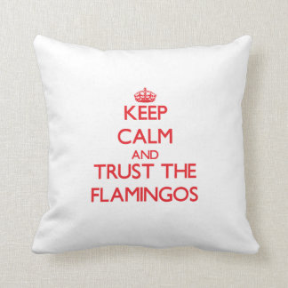 Keep calm and Trust the Flamingos Cushion