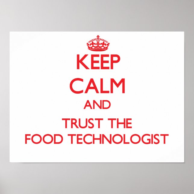 Keep Calm and Trust the Food Technologist Poster (Front)