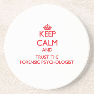 Keep Calm and Trust the Forensic Psychologist Coaster