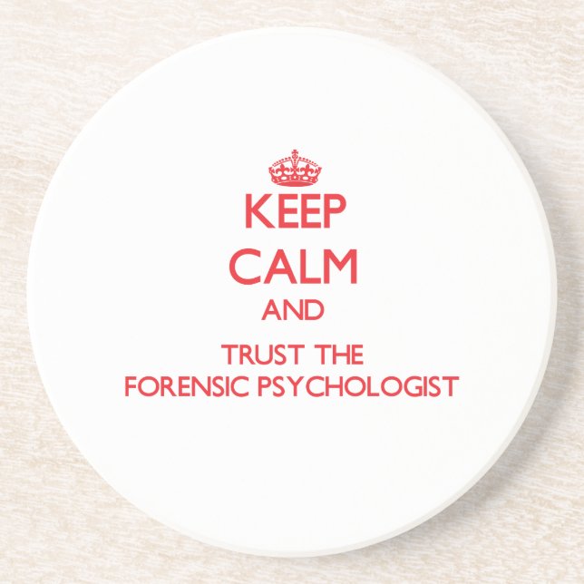 Keep Calm and Trust the Forensic Psychologist Coaster (Front)