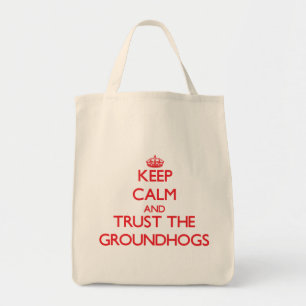 Keep calm and Trust the Groundhogs Tote Bag