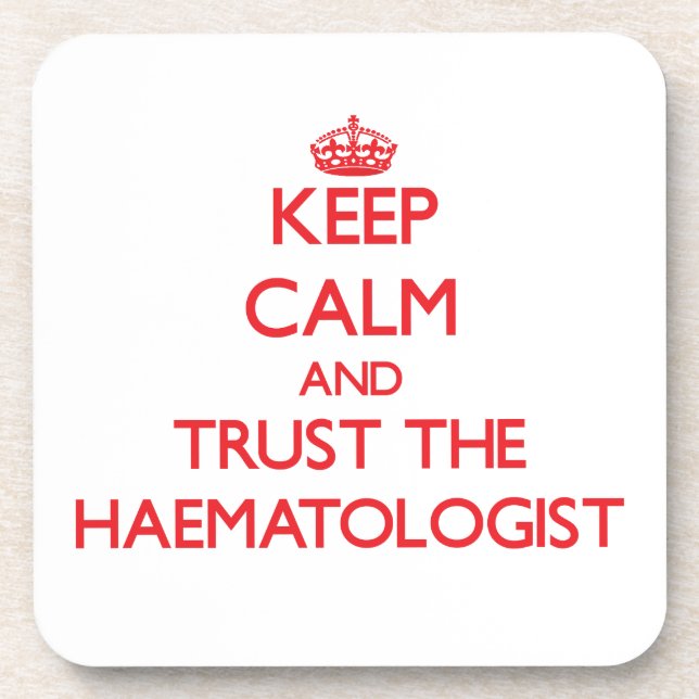 Keep Calm and Trust the Haematologist Coaster (Front)