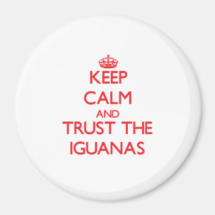 Keep calm and Trust the Iguanas Magnet