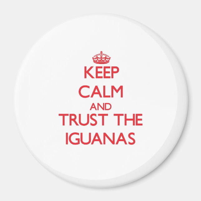 Keep calm and Trust the Iguanas Magnet (Front)