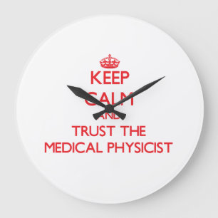 Keep Calm and Trust the Medical Physicist Large Clock