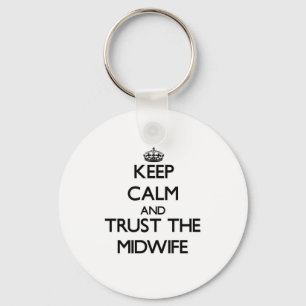 Keep Calm and Trust the Midwife Key Ring