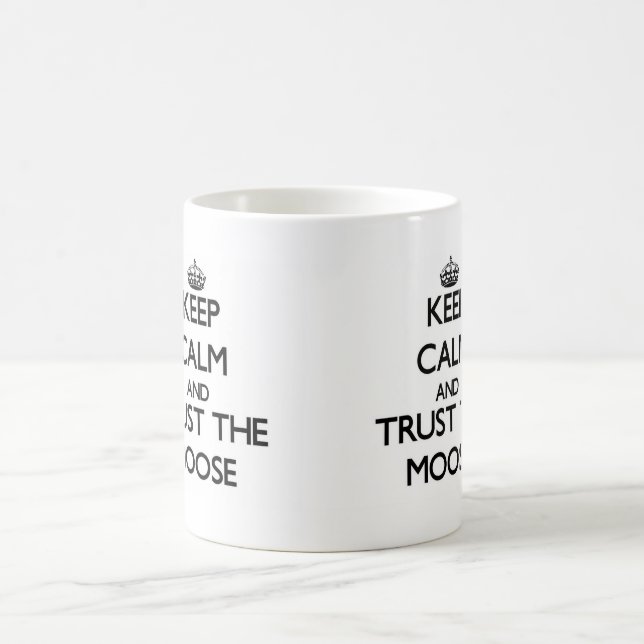 Keep calm and Trust the Moose Coffee Mug (Center)