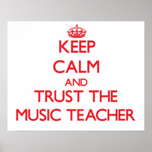 Keep Calm and Trust the Music Teacher Poster