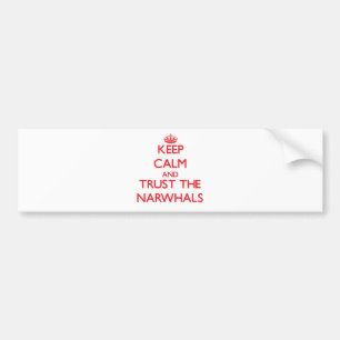 Keep calm and Trust the Narwhals Bumper Sticker