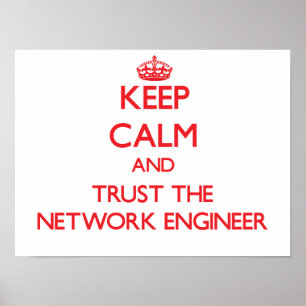 Keep Calm and Trust the Network Engineer Poster