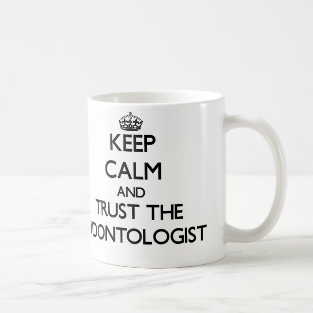 Keep Calm and Trust the Odontologist Coffee Mug (Right)