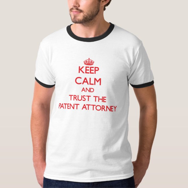 Keep Calm and Trust the Patent Attorney T-Shirt (Front)