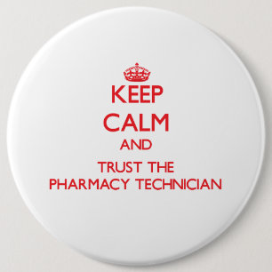 Keep Calm and Trust the Pharmacy Technician 6 Cm Round Badge
