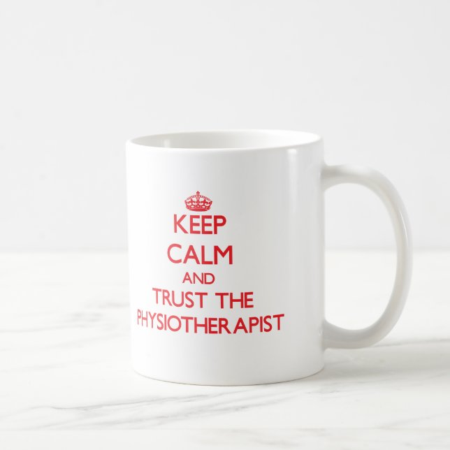 Keep Calm and Trust the Physiotherapist Coffee Mug (Right)