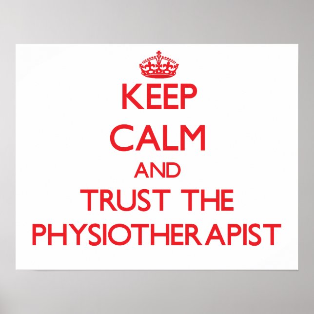 Keep Calm and Trust the Physiotherapist Poster (Front)