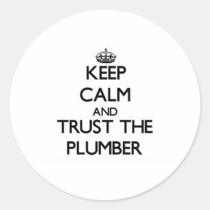 Keep Calm and Trust the Plumber Classic Round Sticker