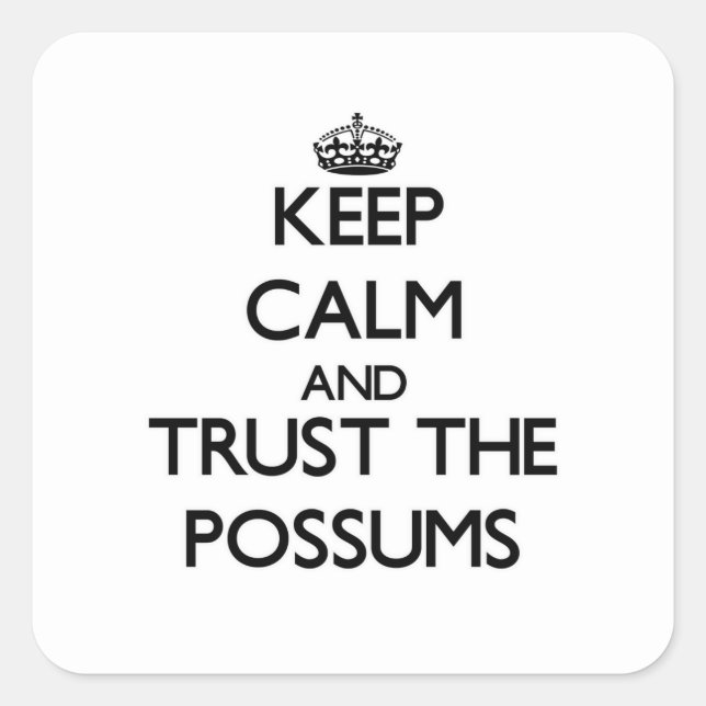Keep calm and Trust the Possums Square Sticker (Front)