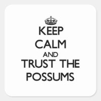 Keep calm and Trust the Possums