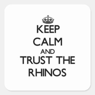 Keep calm and Trust the Rhinos Square Sticker