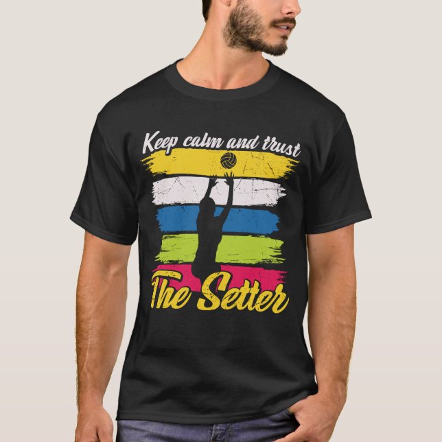 Keep Calm And Trust The Setter Funny Volleyball Sa T-Shirt (Front)