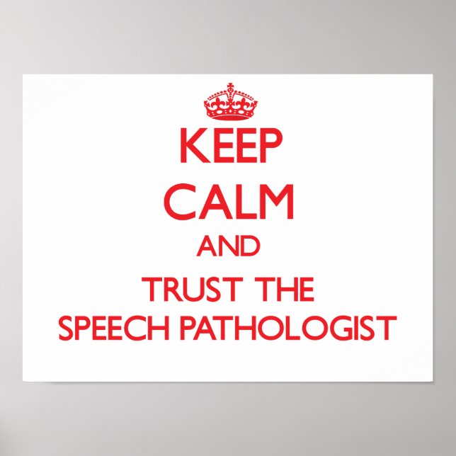 Keep Calm and Trust the Speech Pathologist Poster (Front)