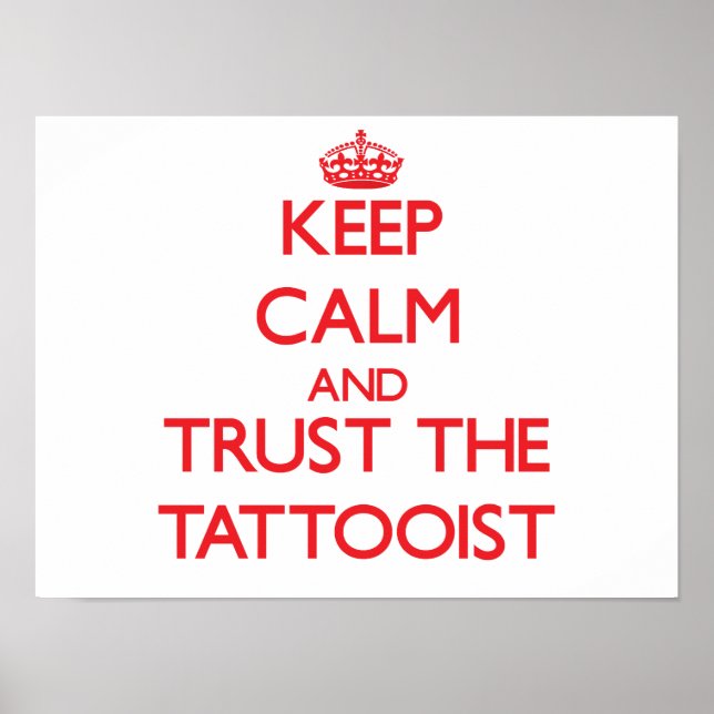 Keep Calm and Trust the Tattooist Poster (Front)