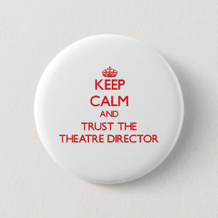 Keep Calm and Trust the Theatre Director 6 Cm Round Badge