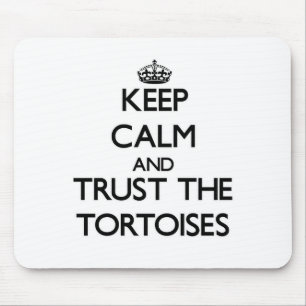 Keep calm and Trust the Tortoises Mouse Pad