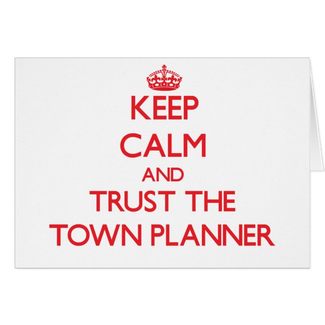 Keep Calm and Trust the Town Planner (Front Horizontal)