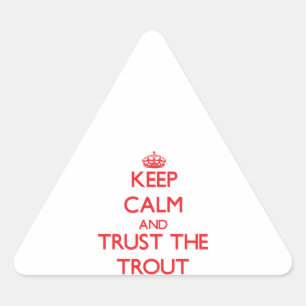 Keep calm and Trust the Trout Triangle Sticker
