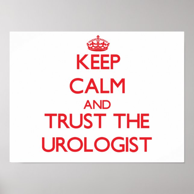 Keep Calm and Trust the Urologist Poster (Front)