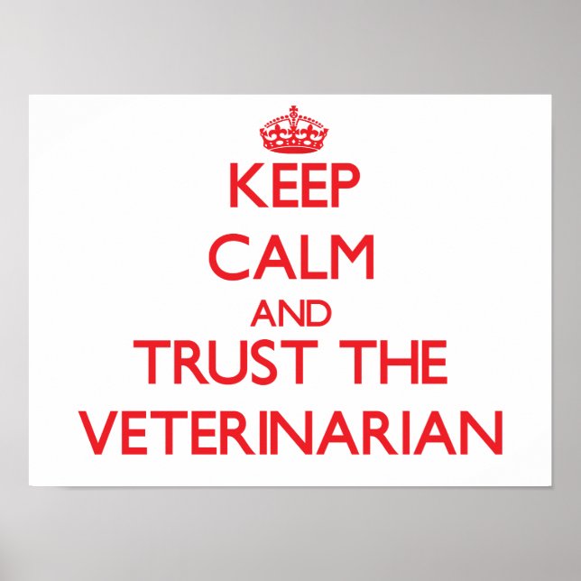 Keep Calm and Trust the Veterinarian Poster (Front)