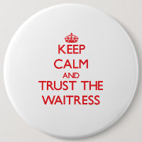 Keep Calm and Trust the Waitress