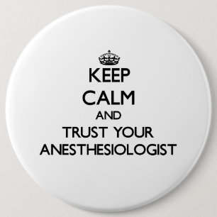 Keep Calm and Trust Your Anesasiologist 6 Cm Round Badge