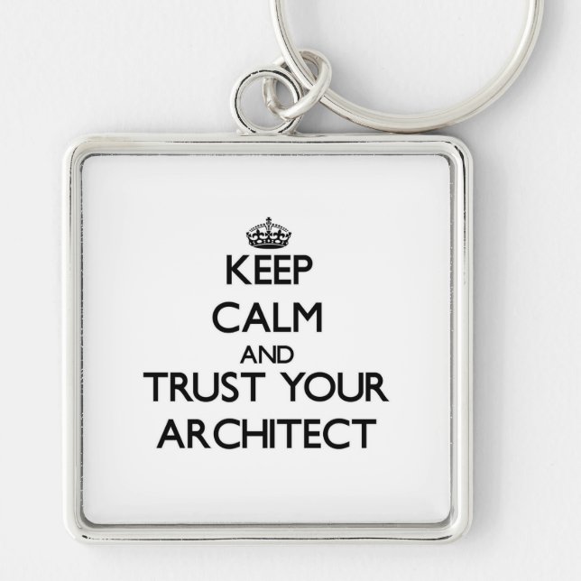 Keep Calm and Trust Your Architect Key Ring (Front)